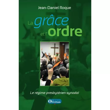 Laz grâce et l'ordre Le régime presbytérien synodal Laz grâce et l'ordre Le régime presbytérien synodal