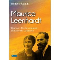 Maurice Leenhardt. Pour un "destin commun" en Nouvelle Calédonie