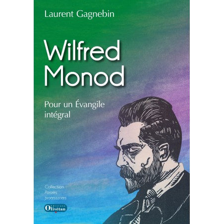Wilfred Monod - Pour un Evangile intégral