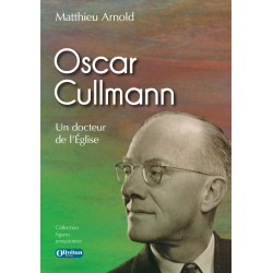 Oscar Cullmann. Un docteur de l'Eglise