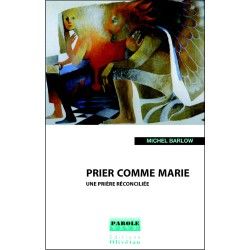 Prier comme Marie, une...