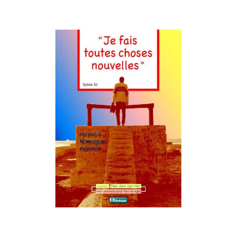 Je fais toutes choses nouvelles - Livre du catéchète