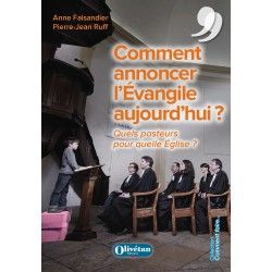 Comment annoncer l'Evangile aujourd'hui ? Quels pasteurs pour quelle Eglise ?