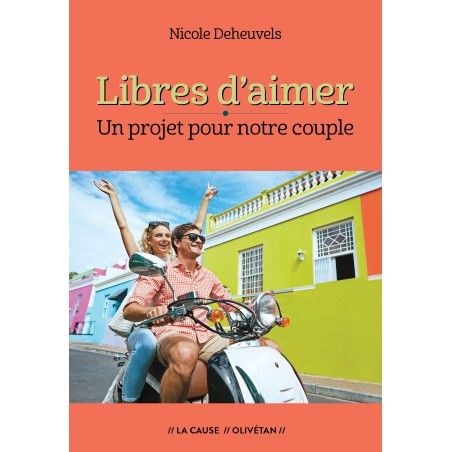 Libres d'aimer. Un projet pour notre couple