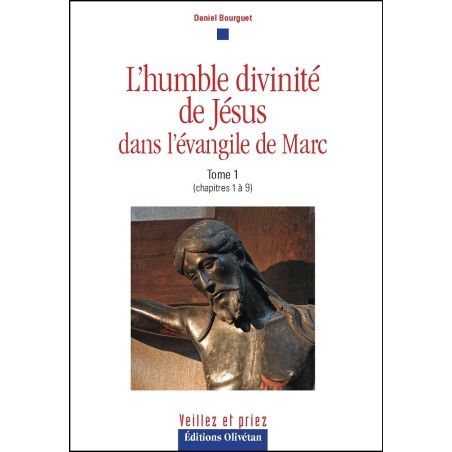 L'humble divinité de Jésus dans l'évangile de Marc T1