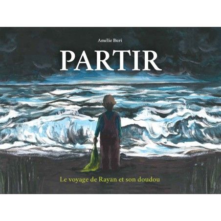 Partir. Le voyage de Rayan et son doudou