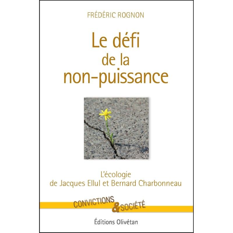 Le défi de la non-puissance. L'écologie de Jacques Ellul et Bernard Charbonneau