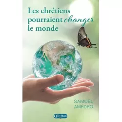 Les chrétiens pourraient changer le monde