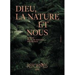 Dieu, la nature et nous. Repères pour une écologie protestante