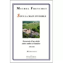 Sous la main invisible - Traversée d'un siècle entre ombre et lumière 1930-2020