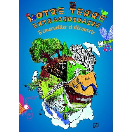 Notre terre extraordinaire. Dossier d'animation