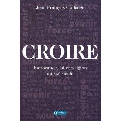 Croire - Incroyance, foi et religion au XXIe siècle