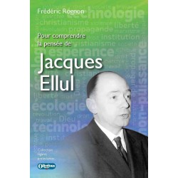 Pour comprendre la pensée de Jacques Ellul
