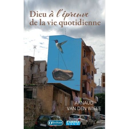 Dieu à l'épreuve de la vie quotidienne