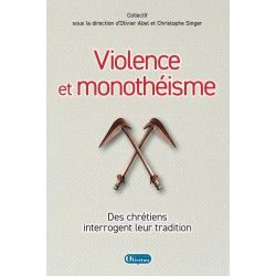 Violence et monothéisme. Des chrétiens interrogent leur tradition