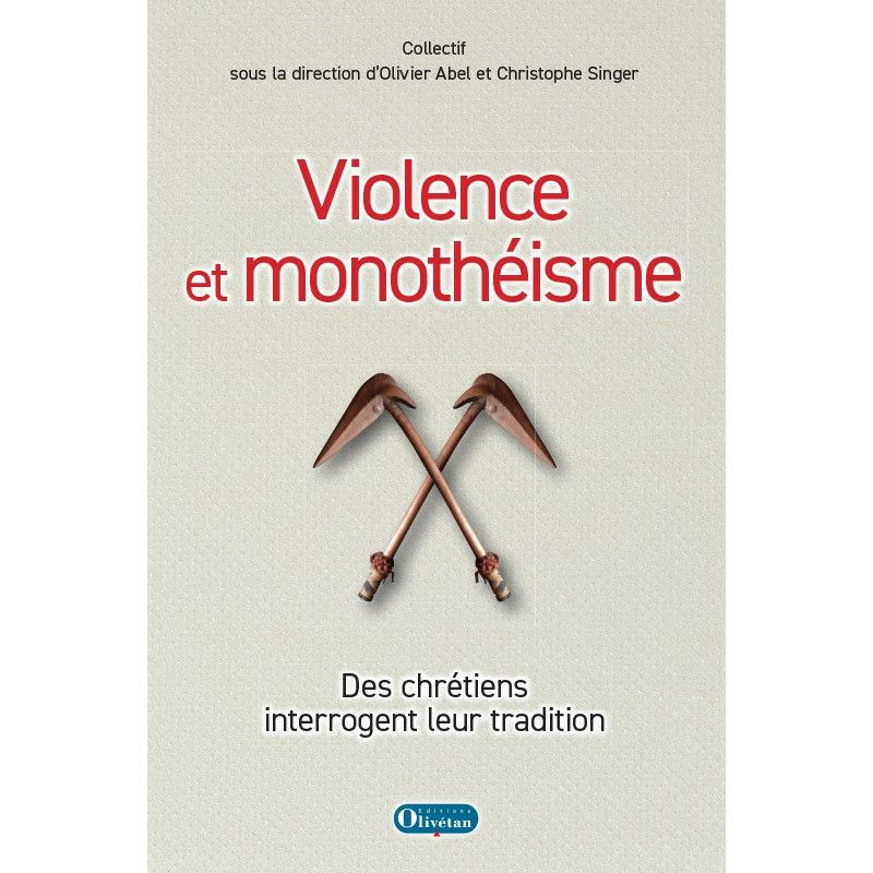 Violence et monothéisme. Des chrétiens interrogent leur tradition