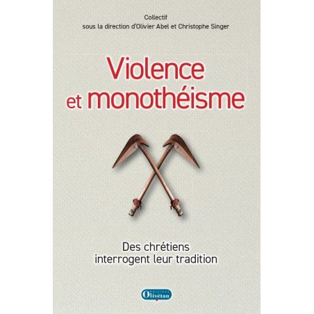 Violence et monothéisme. Des chrétiens interrogent leur tradition