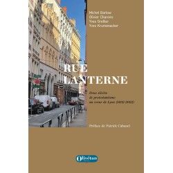 Rue Lanterne - Deux siècles de protestantisme au cœur de Lyon (1832-2022)