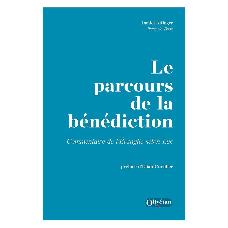 Le parcours de la bénédiction - Commentaire de l'Évangile selon Luc