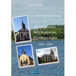 Le protestantisme à Fénétrange, Mittersheim et Niederstinzel