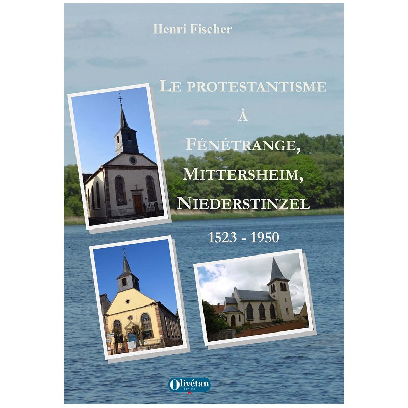 Le protestantisme à Fénétrange, Mittersheim et Niederstinzel