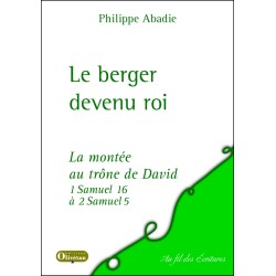 Le berger devenu roi. La montée au trône de David 1 S 16 à 2 S 5