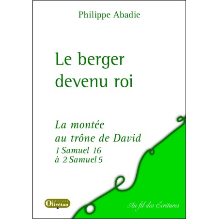 Le berger devenu roi. La montée au trône de David 1 S 16 à 2 S 5