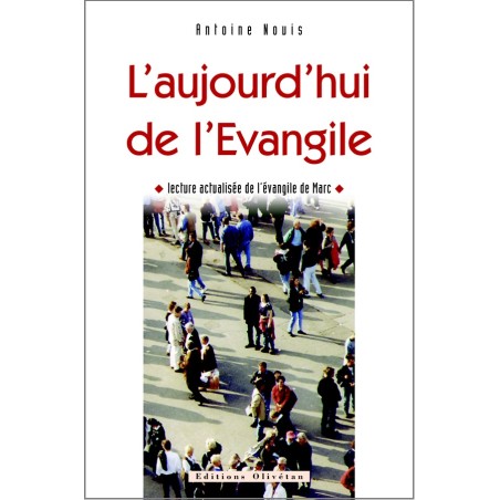 L'aujourd'hui de l'Evangile - Lecture actualisée de l’évangile de Marc