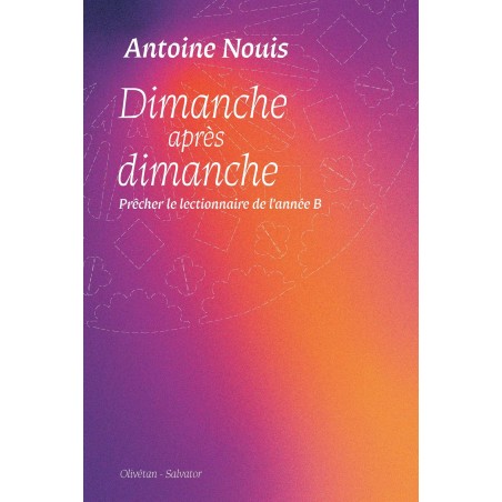 Dimanche après dimanche. Prêcher le lectionnaire de l'année B