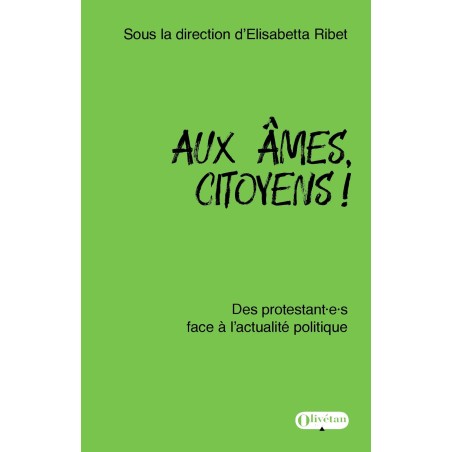 Aux âmes, citoyens ! Des protestant.e.s face à l'actualité politique