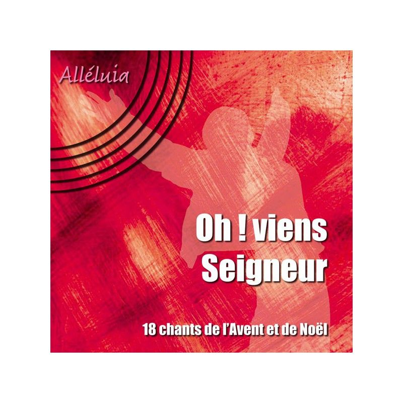 CD audio Alléluia - Oh ! viens, Seigneur