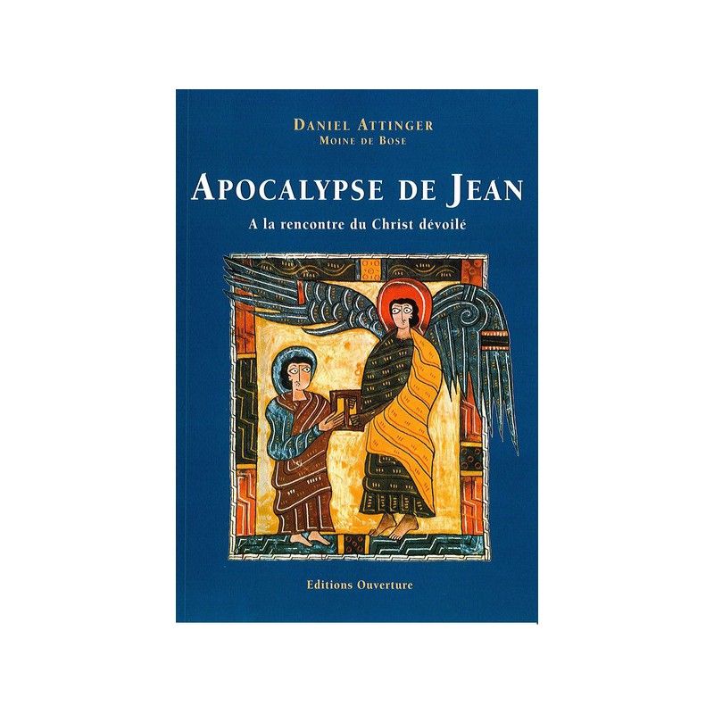 Apocalypse de Jean. A la rencontre du Christ dévoilé