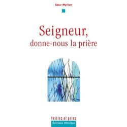 Seigneur, donne nous la prière