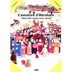 L'aventure d'Abraham - Dieu fait route avec nous (catéchète)