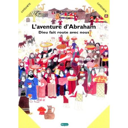 L'aventure d'Abraham - Dieu fait route avec nous (catéchète)