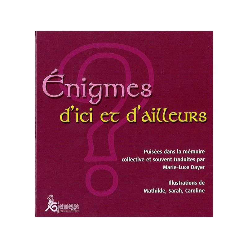 Enigmes d'ici et d'ailleurs