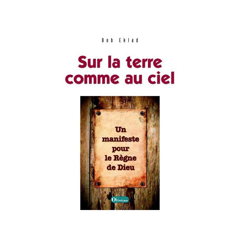 Sur la terre comme au ciel. Un manifeste pour le Règne de Dieu