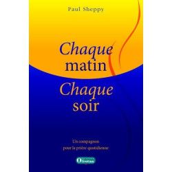 Chaque matin, chaque soir - Un compagnon pour la prière quotidienne