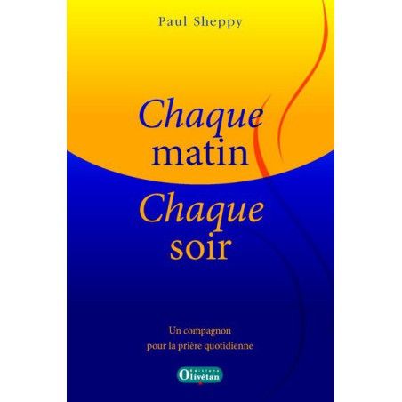 Chaque matin, chaque soir - Un compagnon pour la prière quotidienne