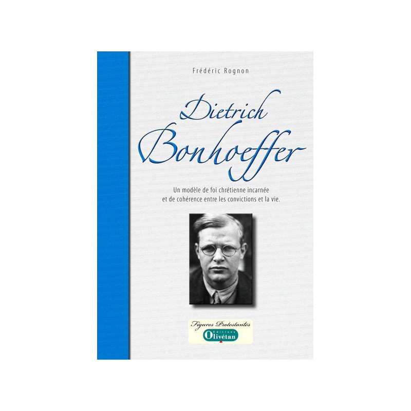 Dietrich Bonhoeffer, un modèle de foi incarnée