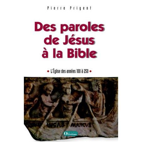 Des paroles de Jésus à la Bible - L'Église des années 100 à 250