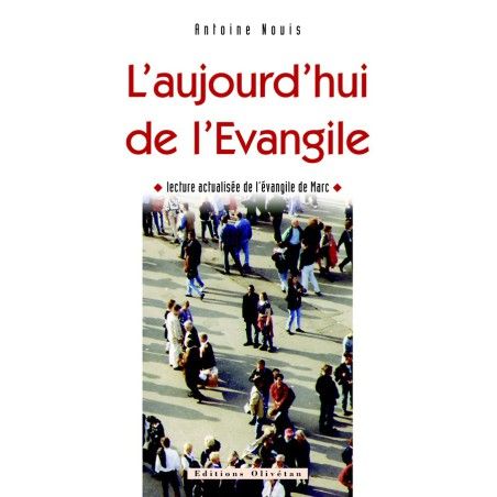 L'aujourd'hui de l'Evangile. Lecture actualisée de l’évangile de Marc,