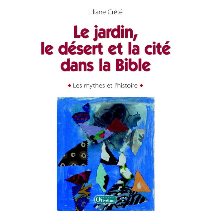 Le jardin, le désert et la cité dans la Bible : les mythes et l’histoire