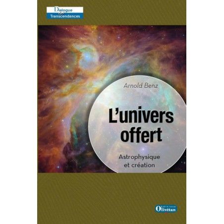 L'univers offert. Astrophysique et création