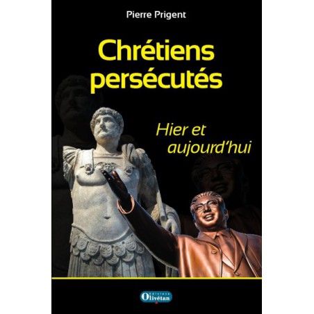 Chrétiens persécutés - Hier et aujourd'hui