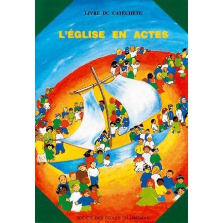 L'Eglise en Actes : livre du catéchète