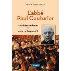 L'abbé Paul Couturier Unité des chrétiens et unité de l'humanité