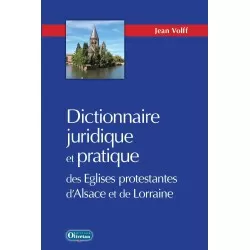 Dictionnaire juridique et pratique des Eglises protestantes d’Alsace et de Lorraine