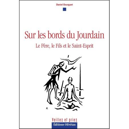 Sur les bords du Jourdain, le Père, le Fils et l'Esprit Saint