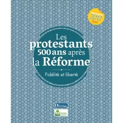 Les protestants 500 ans après la Réforme - Fidelité et libérté
